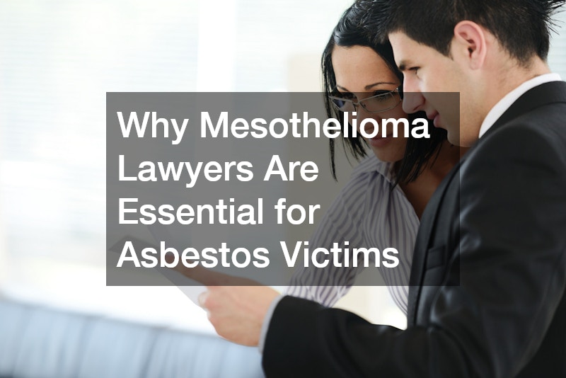 Why Mesothelioma Lawyers Are Essential for Asbestos Victims