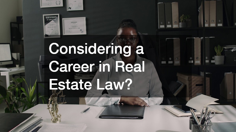 Considering a Career in Real Estate Law?