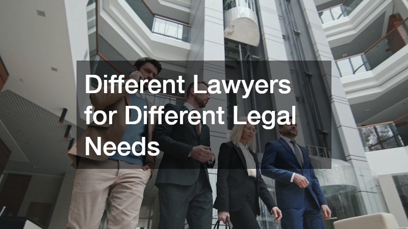 Different Lawyers for Different Legal Needs